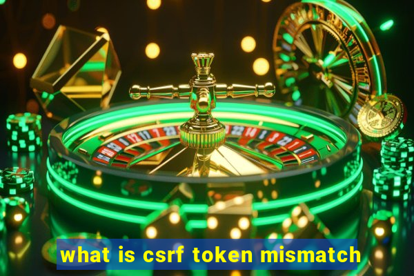 what is csrf token mismatch