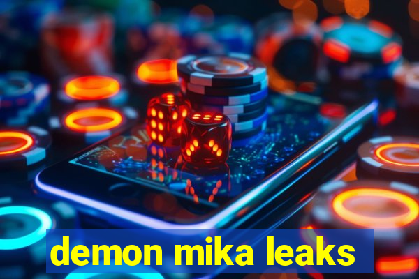 demon mika leaks