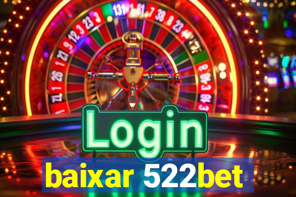 baixar 522bet