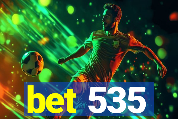 bet 535