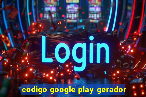 codigo google play gerador