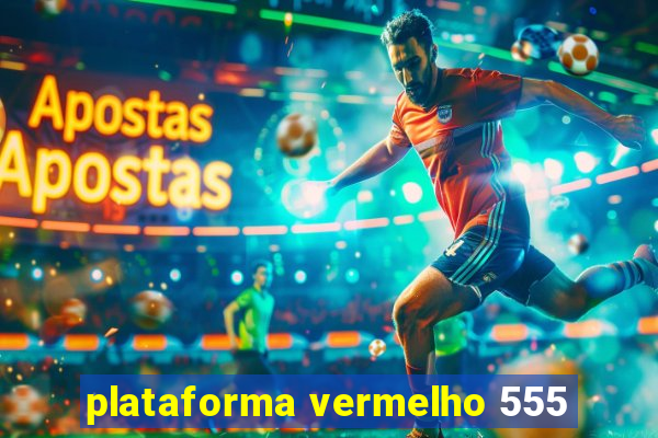 plataforma vermelho 555