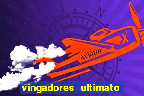 vingadores ultimato assistir dublado