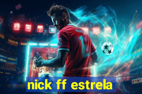 nick ff estrela