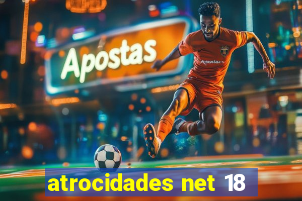 atrocidades net 18