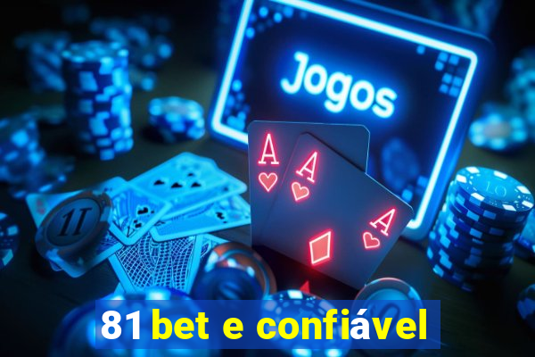 81 bet e confiável