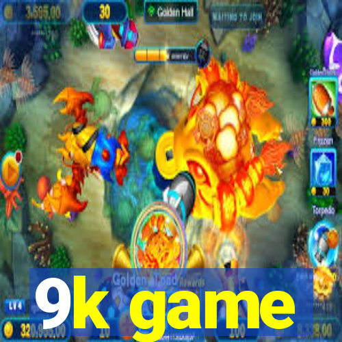 9k game