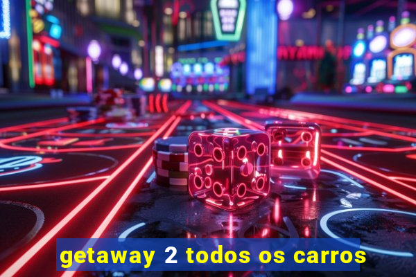 getaway 2 todos os carros