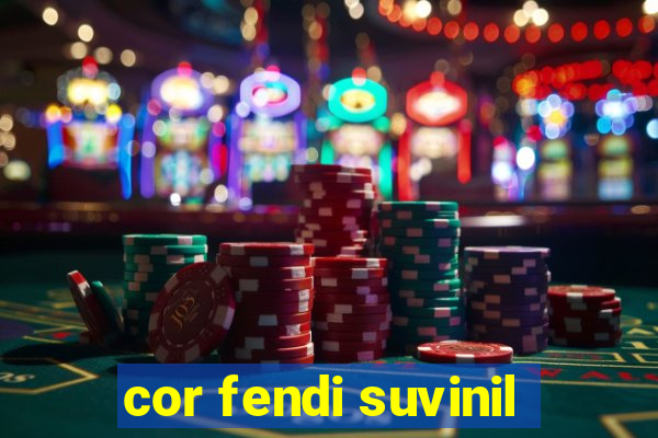 cor fendi suvinil