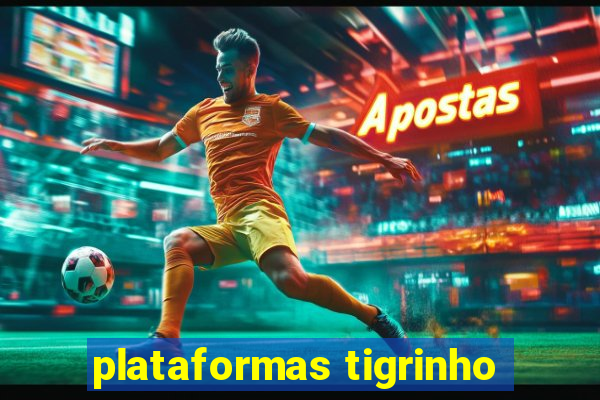 plataformas tigrinho