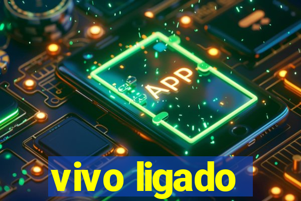 vivo ligado