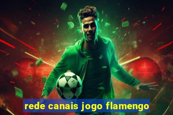 rede canais jogo flamengo