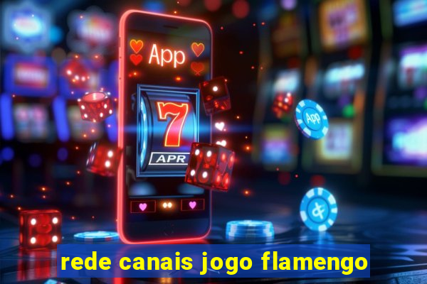 rede canais jogo flamengo