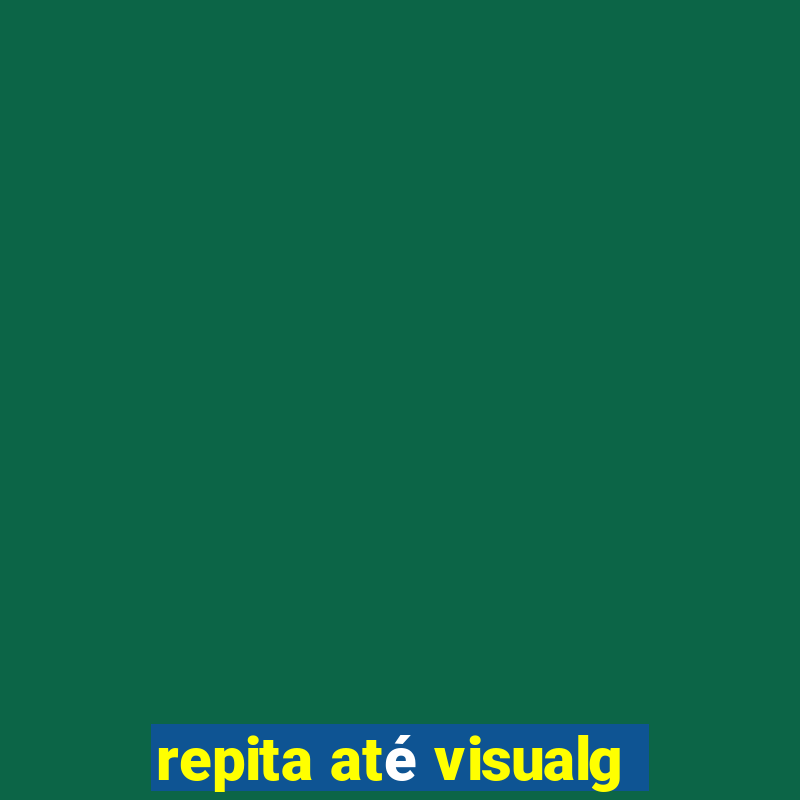 repita até visualg