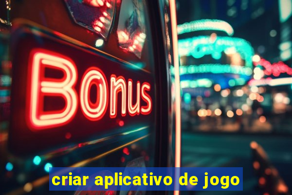 criar aplicativo de jogo