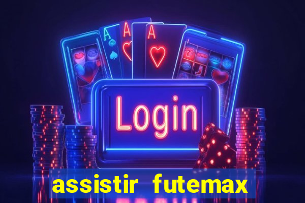 assistir futemax real madrid