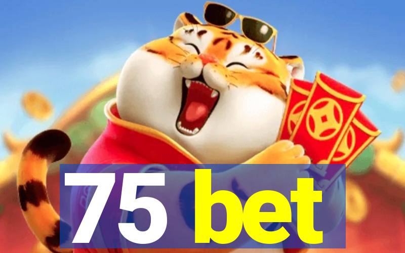 75 bet