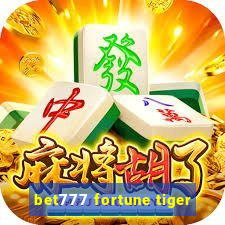 bet777 fortune tiger