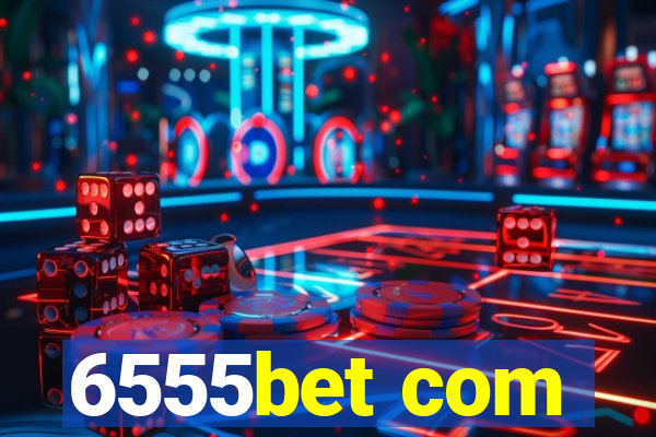 6555bet com