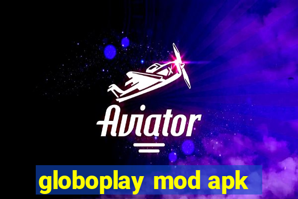 globoplay mod apk