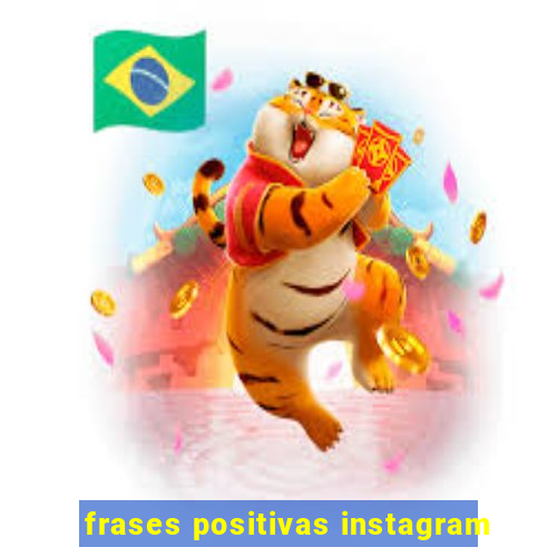 frases positivas instagram