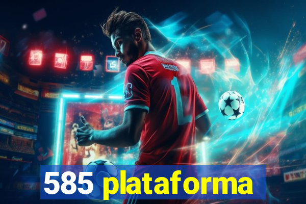 585 plataforma