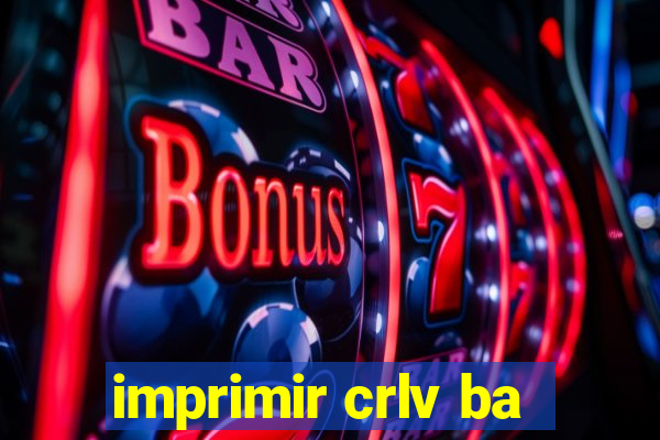 imprimir crlv ba