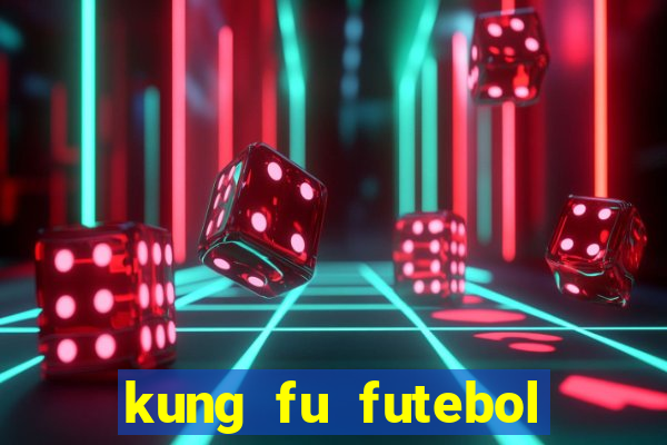 kung fu futebol clube online