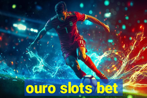 ouro slots bet