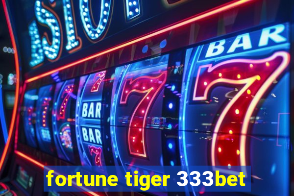 fortune tiger 333bet