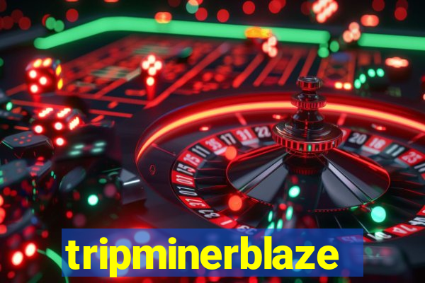 tripminerblaze