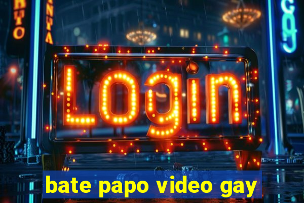 bate papo video gay