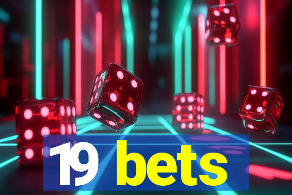 19 bets