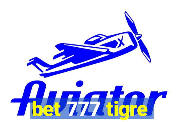 bet 777 tigre