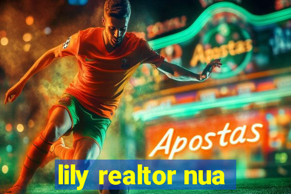 lily realtor nua