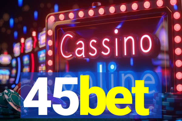 45bet