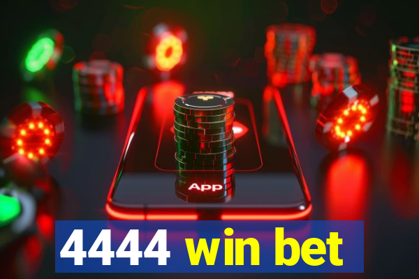 4444 win bet