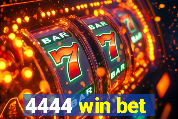 4444 win bet