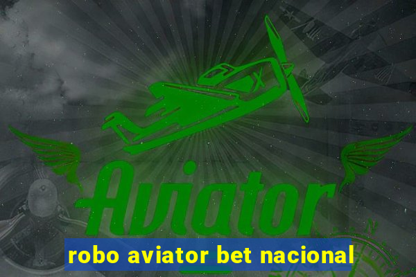 robo aviator bet nacional