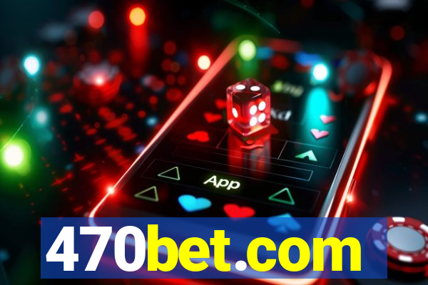 470bet.com