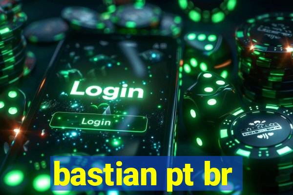 bastian pt br