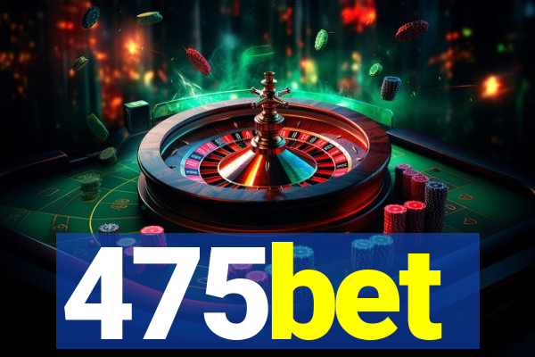 475bet