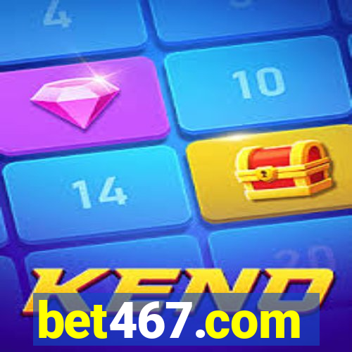 bet467.com