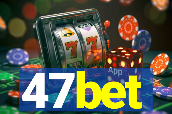 47bet