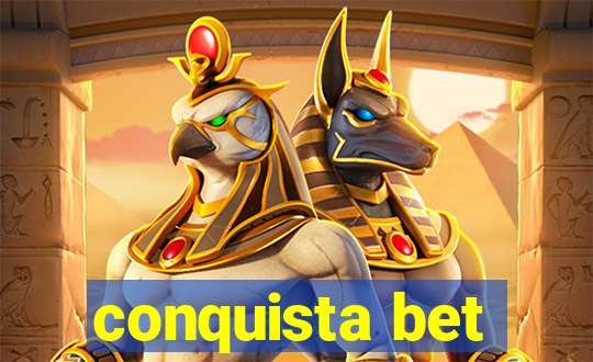 conquista bet