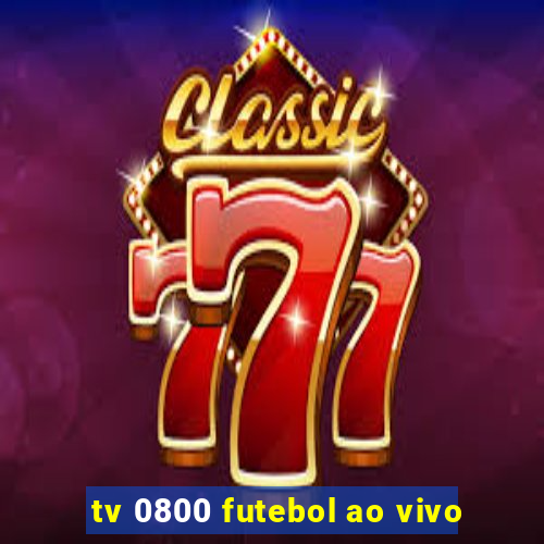 tv 0800 futebol ao vivo