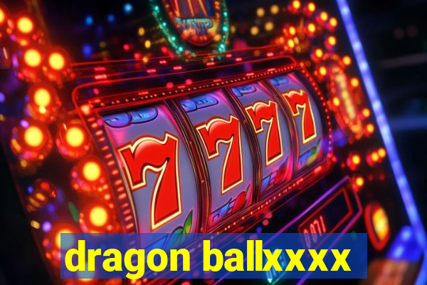 dragon ballxxxx