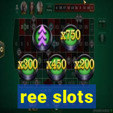 ree slots