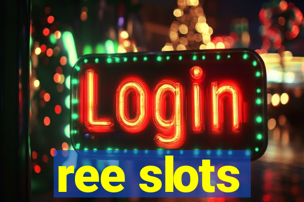 ree slots