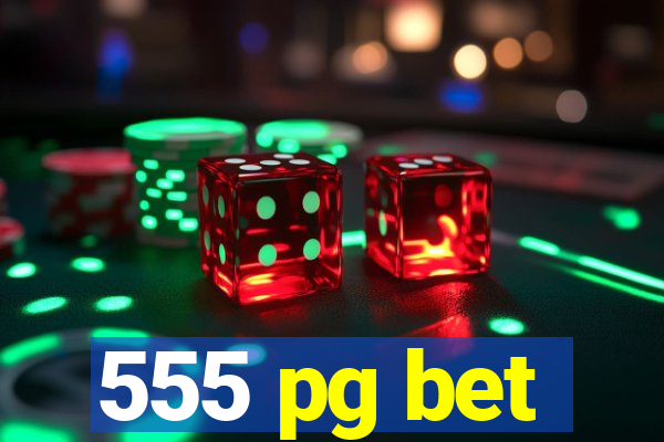 555 pg bet